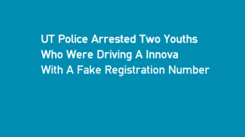 UT Police Arrested Two Youths Who Were Driving A Innova With A Fake Registration Number