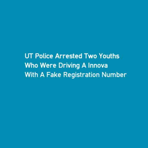 UT Police Arrested Two Youths Who Were Driving A Innova With A Fake Registration Number
