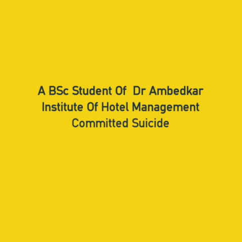 A BSc Student Of  Dr Ambedkar Institute Of Hotel Management Committed Suicide