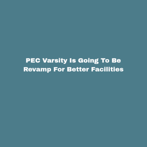 PEC Varsity Is Going To Be Revamp For Better Facilities